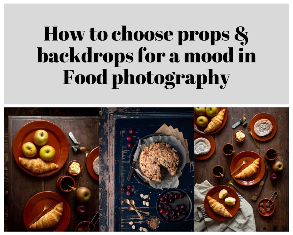 How to choose props & backdrops for a mood&vibe in Food photography